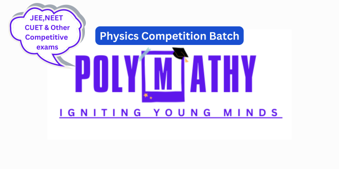 Competition Batch – Physics (Session 2024-25)